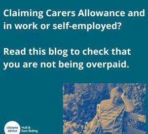 Claiming Carers Allowance and in work or self-employed?