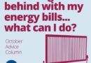 Graphic shows a silhouette of a radiator with the logo of Citizens Advice Hull & East Riding and the text: I'm falling behind with my energy bills... what can I do? October Advice Column