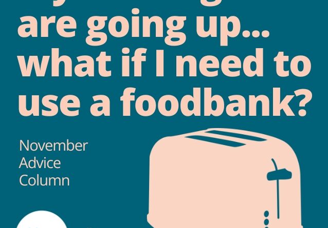 Graphic shows a silhouette of a toaster with the logo of Citizens Advice Hull & East Riding and the text: My heating bills are going up... what if I need to use a foodbank? November Advice Column
