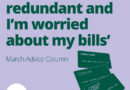 Graphic shows a pile of credit cards and the logo of Citizens Advice Hull & East Riding with the text: "I've been made redundant and I'm worried about my bills" "March Advice Column"